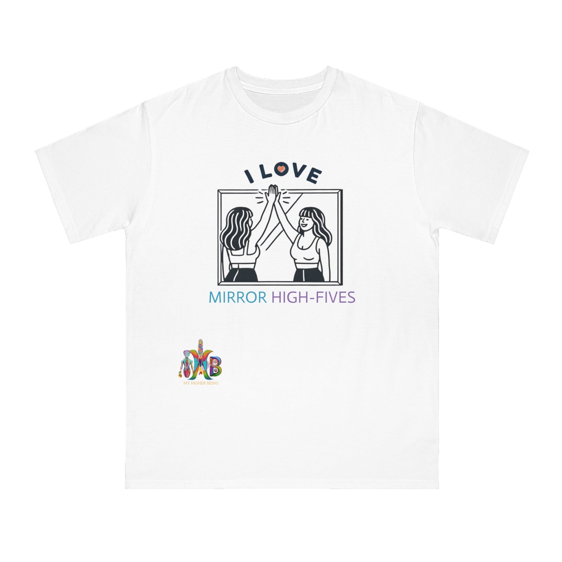 'I Love Mirror High - Fives'_100% Organic Cotton T-Shirt - My Higher Being