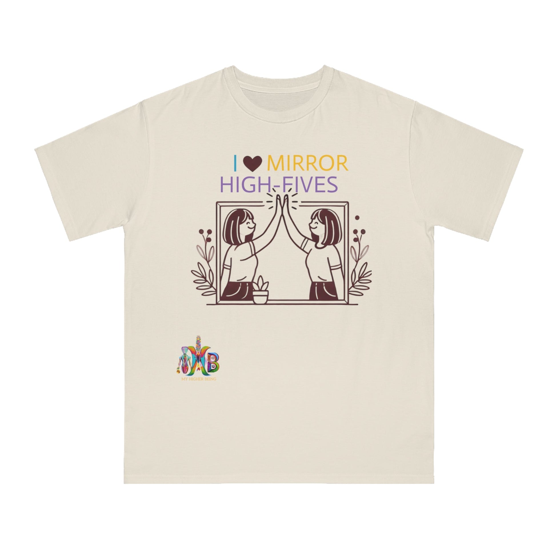 'I Love Mirror High - Fives'_100% Organic Cotton T-Shirt - My Higher Being