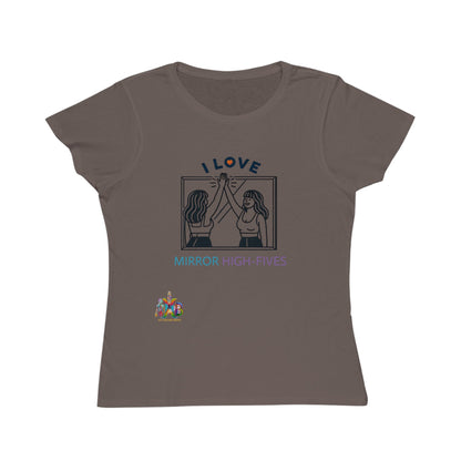 'I Love Mirror High - Fives'_100% Organic Women's Classic T-Shirt - My Higher Being