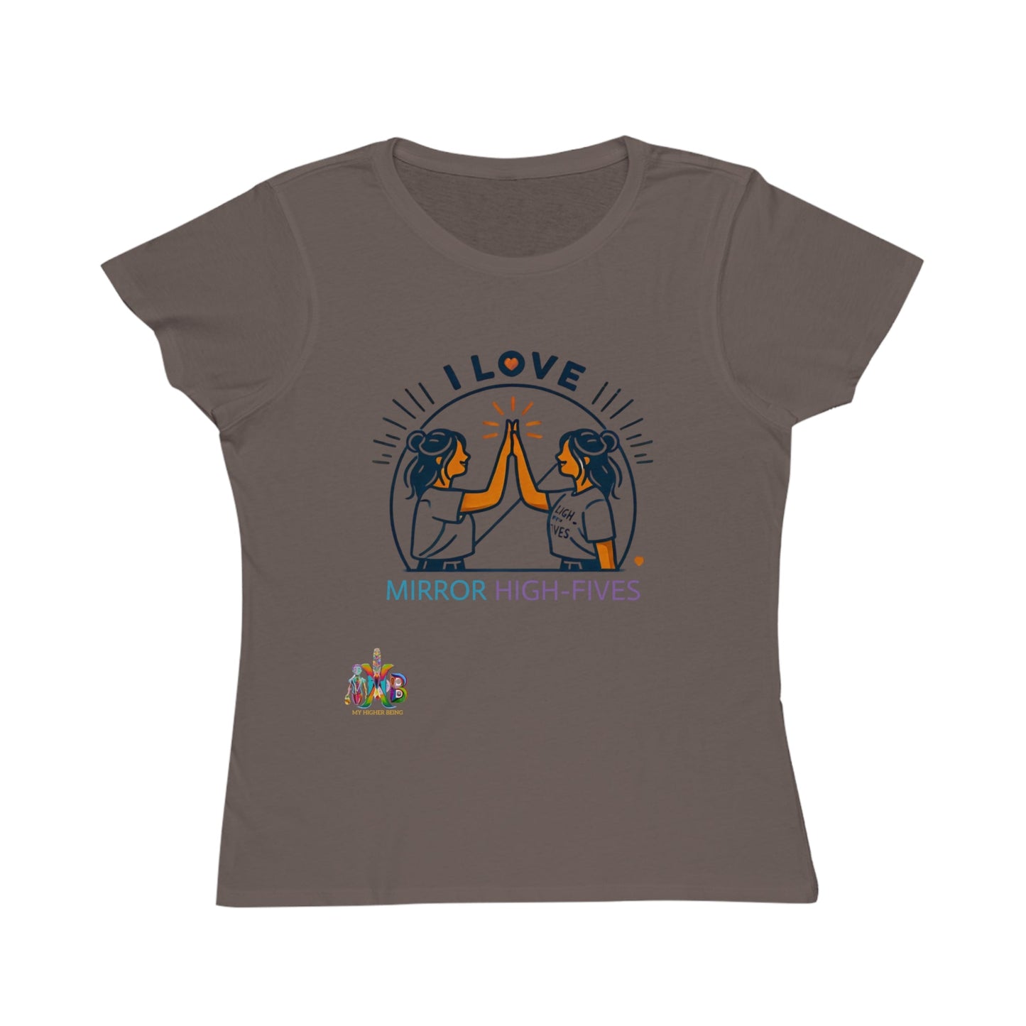 'I Love Mirror High - Fives'_100% Organic Women's Classic T-Shirt - My Higher Being