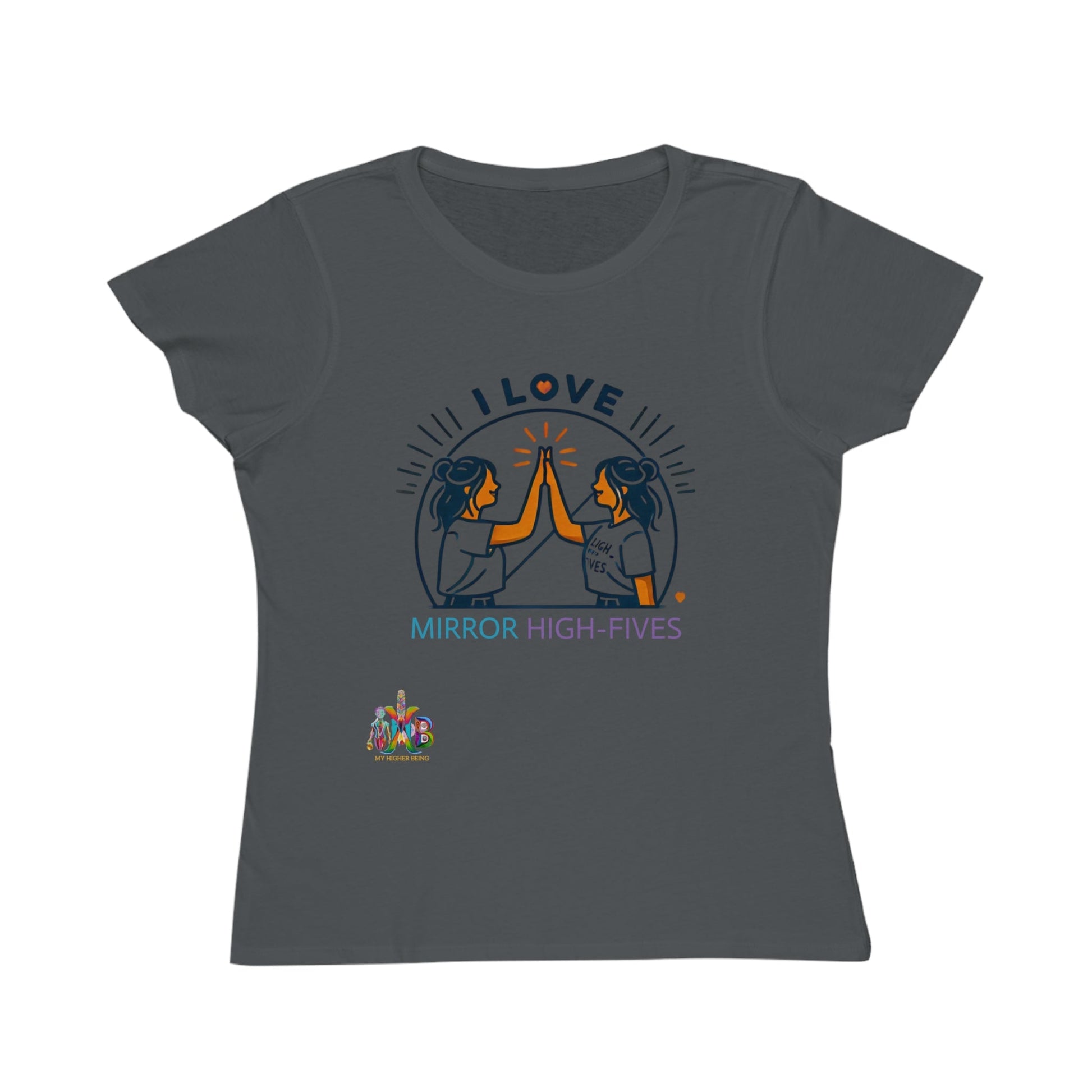 'I Love Mirror High - Fives'_100% Organic Women's Classic T-Shirt - My Higher Being