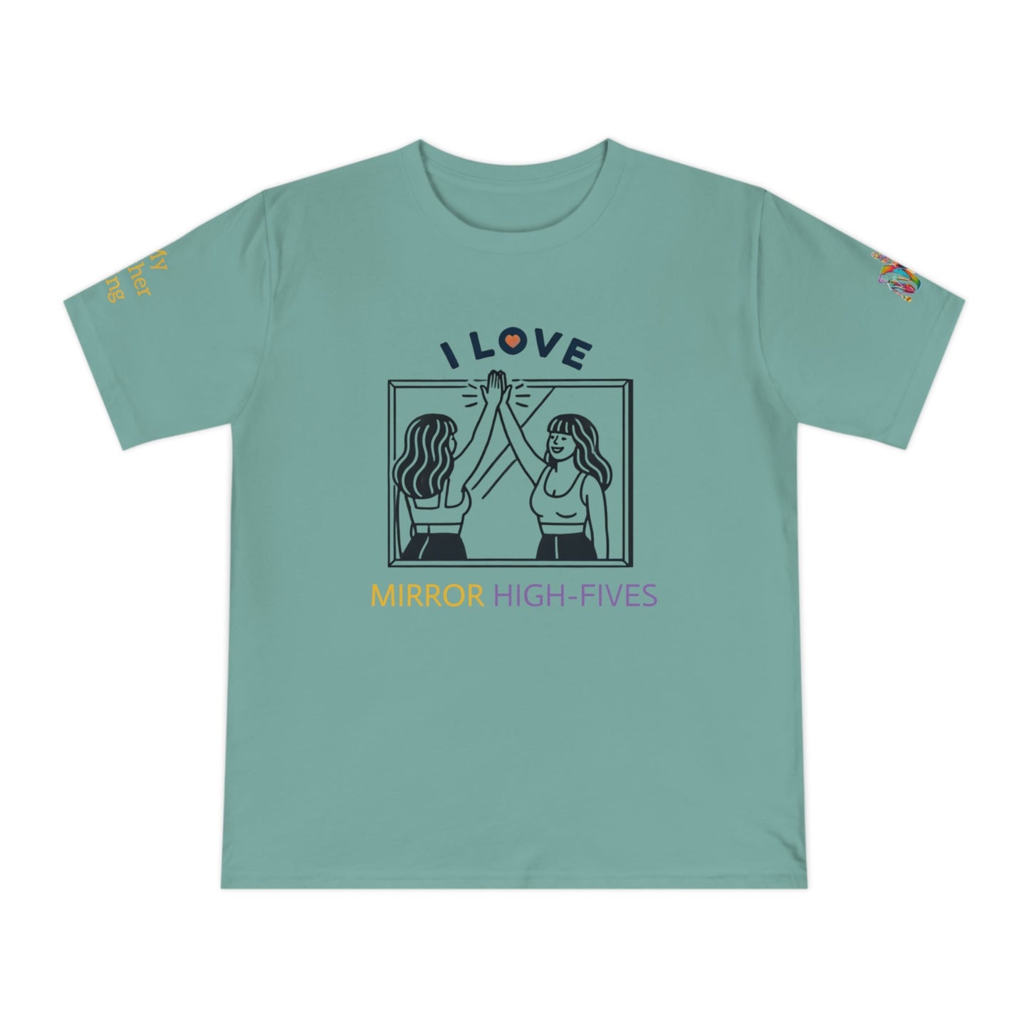 'I Love Mirror High - Fives' (MHB EDITION)_100% Organic Cotton T-Shirt - My Higher Being