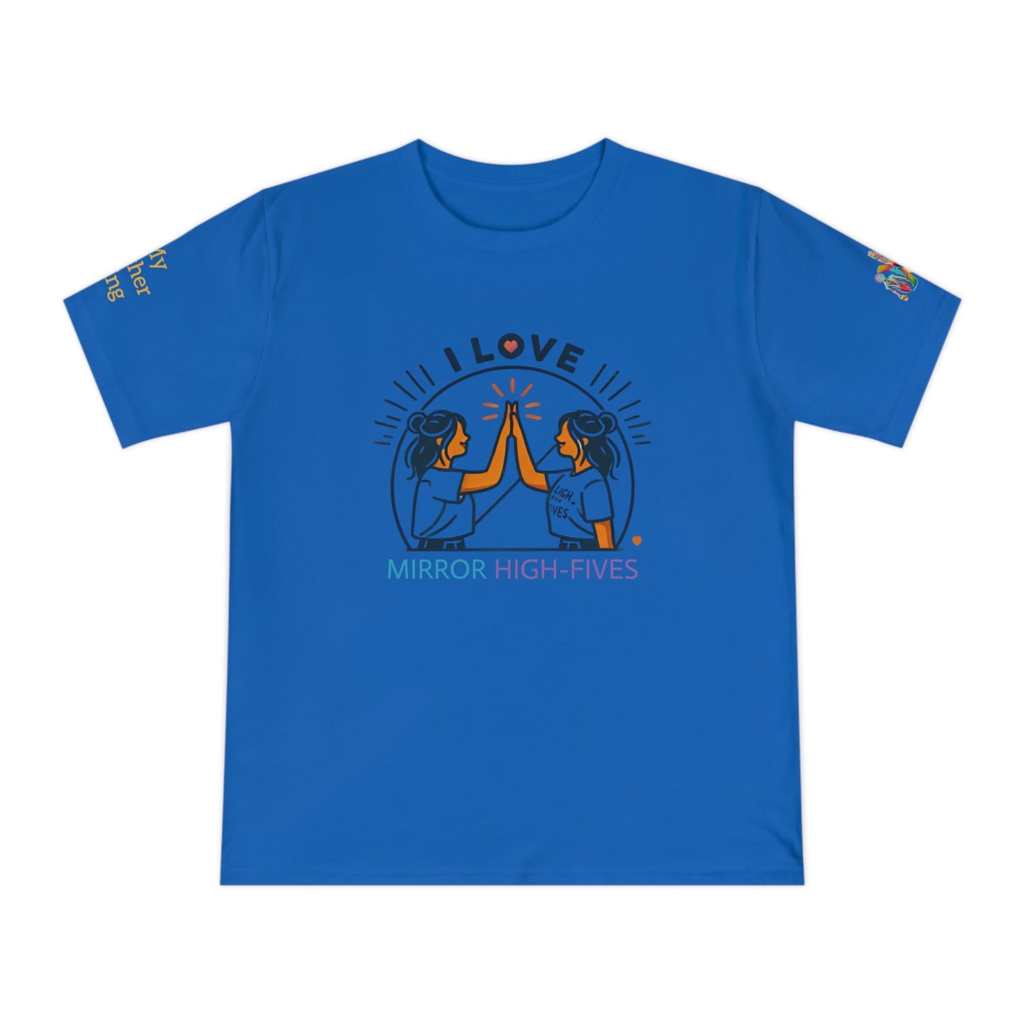 'I Love Mirror High - Fives' (MHB EDITION)_100% Organic Cotton T-Shirt - My Higher Being