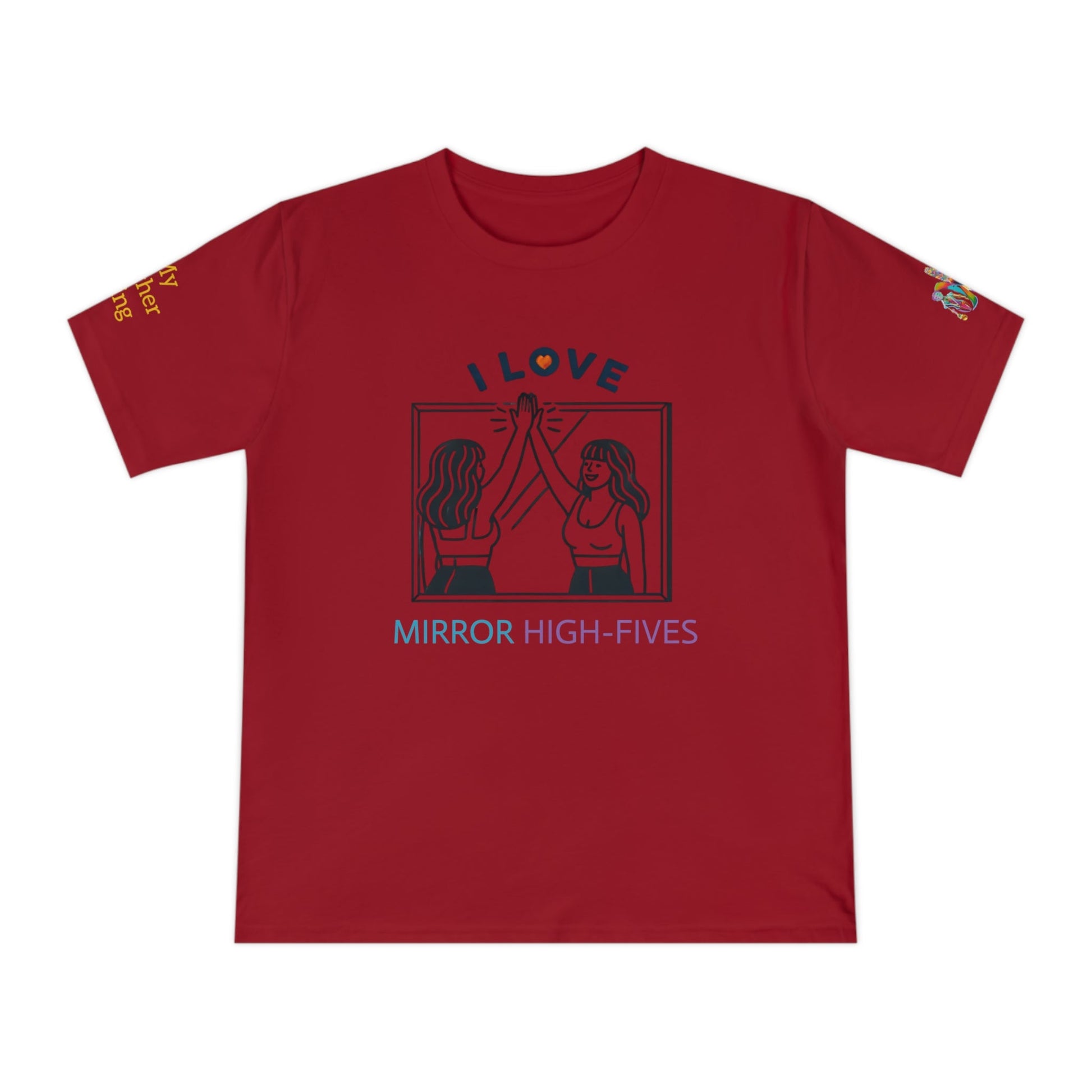 'I Love Mirror High - Fives' (MHB EDITION)_100% Organic Cotton T-Shirt - My Higher Being