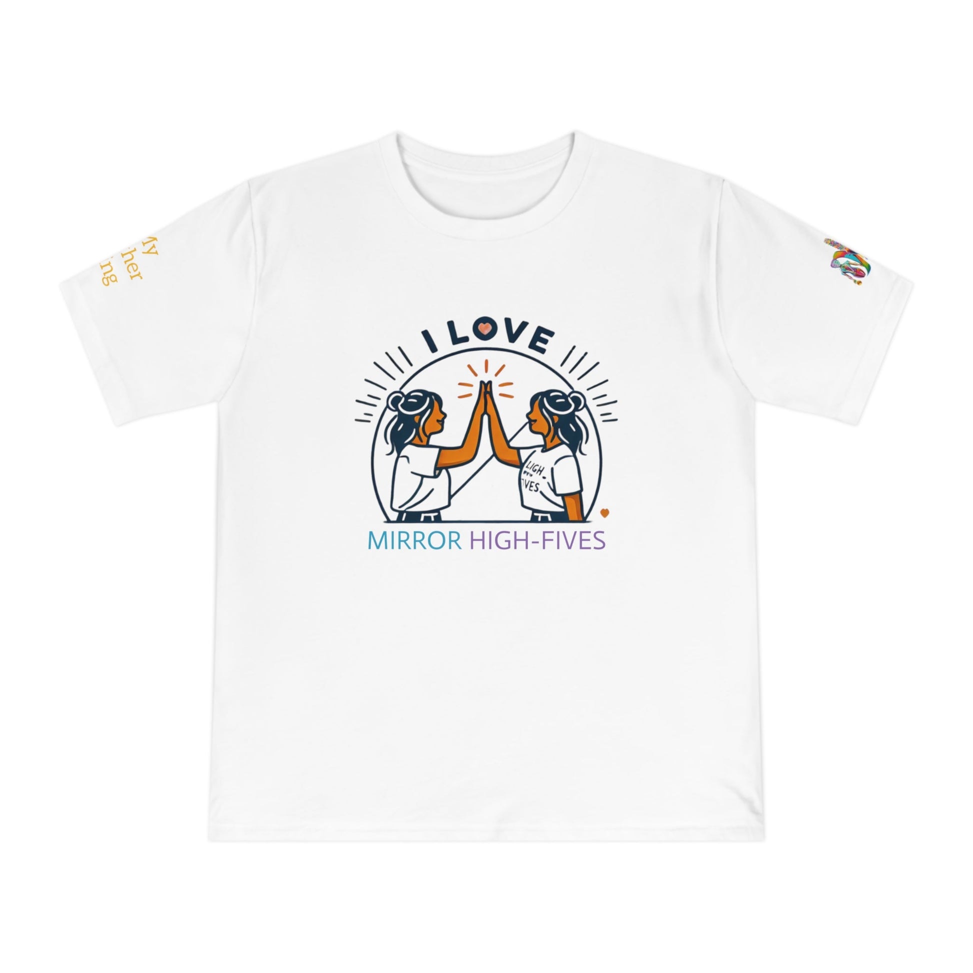 'I Love Mirror High - Fives' (MHB EDITION)_100% Organic Cotton T-Shirt - My Higher Being