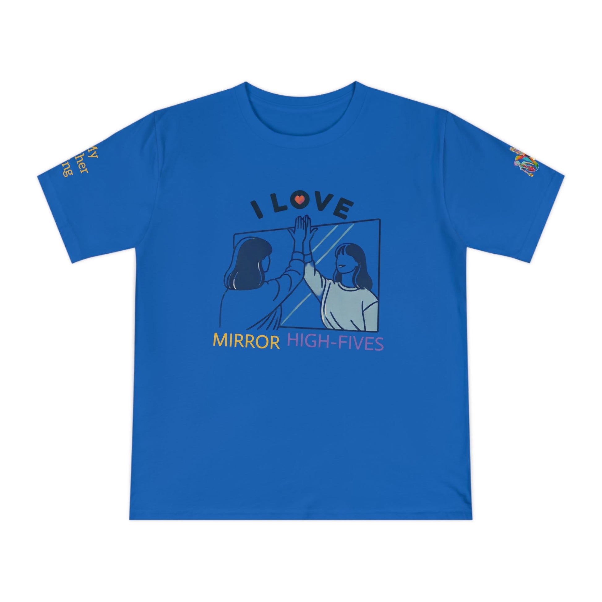 'I Love Mirror High - Fives' (MHB EDITION)_100% Organic Cotton T-Shirt - My Higher Being