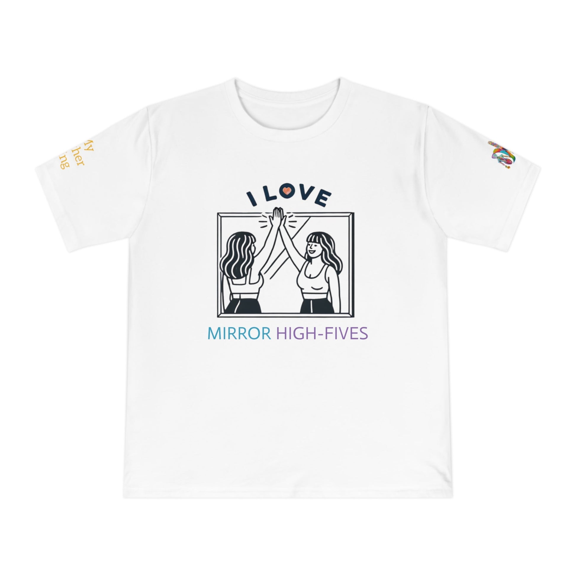 'I Love Mirror High - Fives' (MHB EDITION)_100% Organic Cotton T-Shirt - My Higher Being