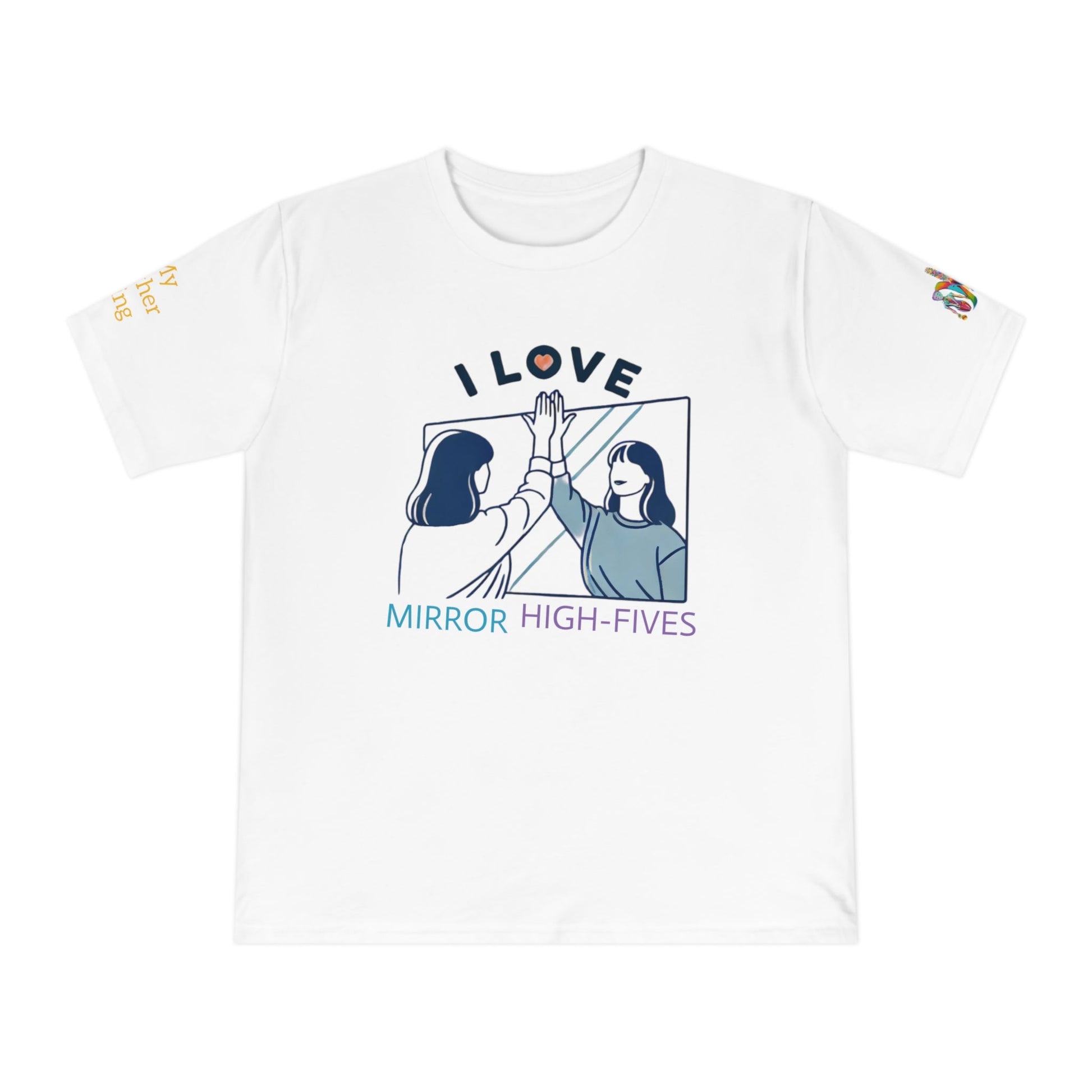 'I Love Mirror High - Fives' (MHB EDITION)_100% Organic Cotton T-Shirt - My Higher Being