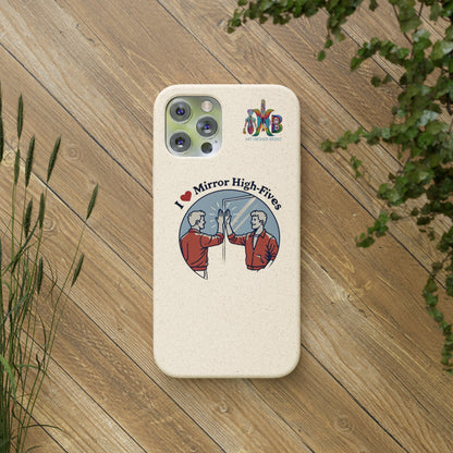 'I Love Mirror High - Fives'_Plastic Free Biodegradable Phone Case (MHB Edition) - My Higher Being