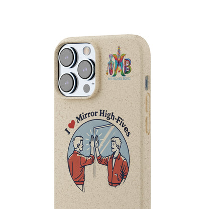 'I Love Mirror High - Fives'_Plastic Free Biodegradable Phone Case (MHB Edition) - My Higher Being