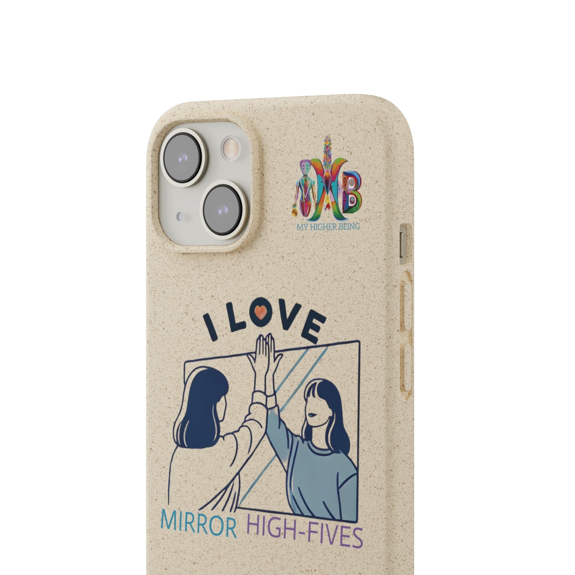 'I Love Mirror High - Fives'_Plastic Free Biodegradable Phone Case (MHB Edition) - My Higher Being