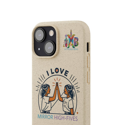 'I Love Mirror High - Fives'_Plastic Free Biodegradable Phone Case (MHB Edition) - My Higher Being