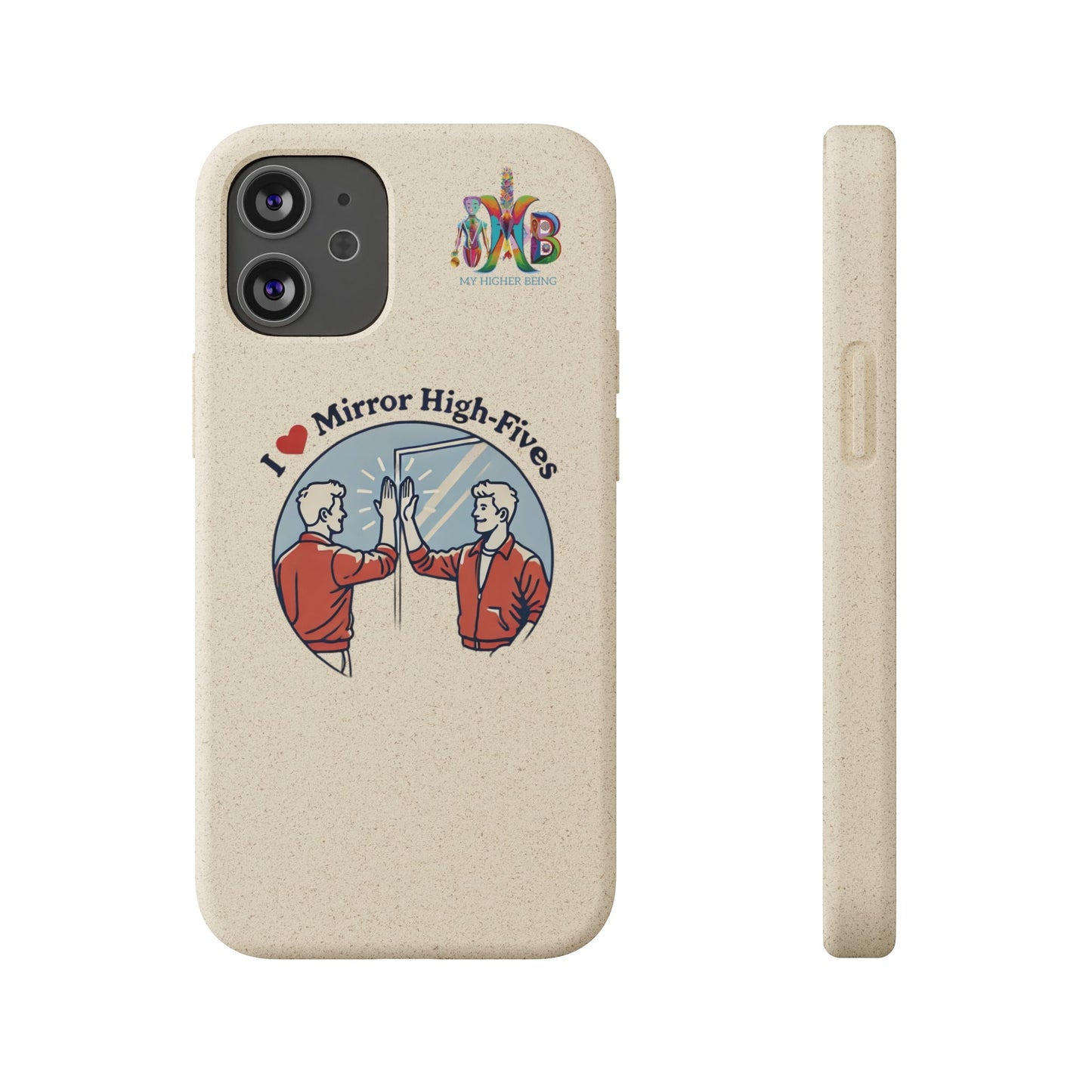 'I Love Mirror High - Fives'_Plastic Free Biodegradable Phone Case (MHB Edition) - My Higher Being