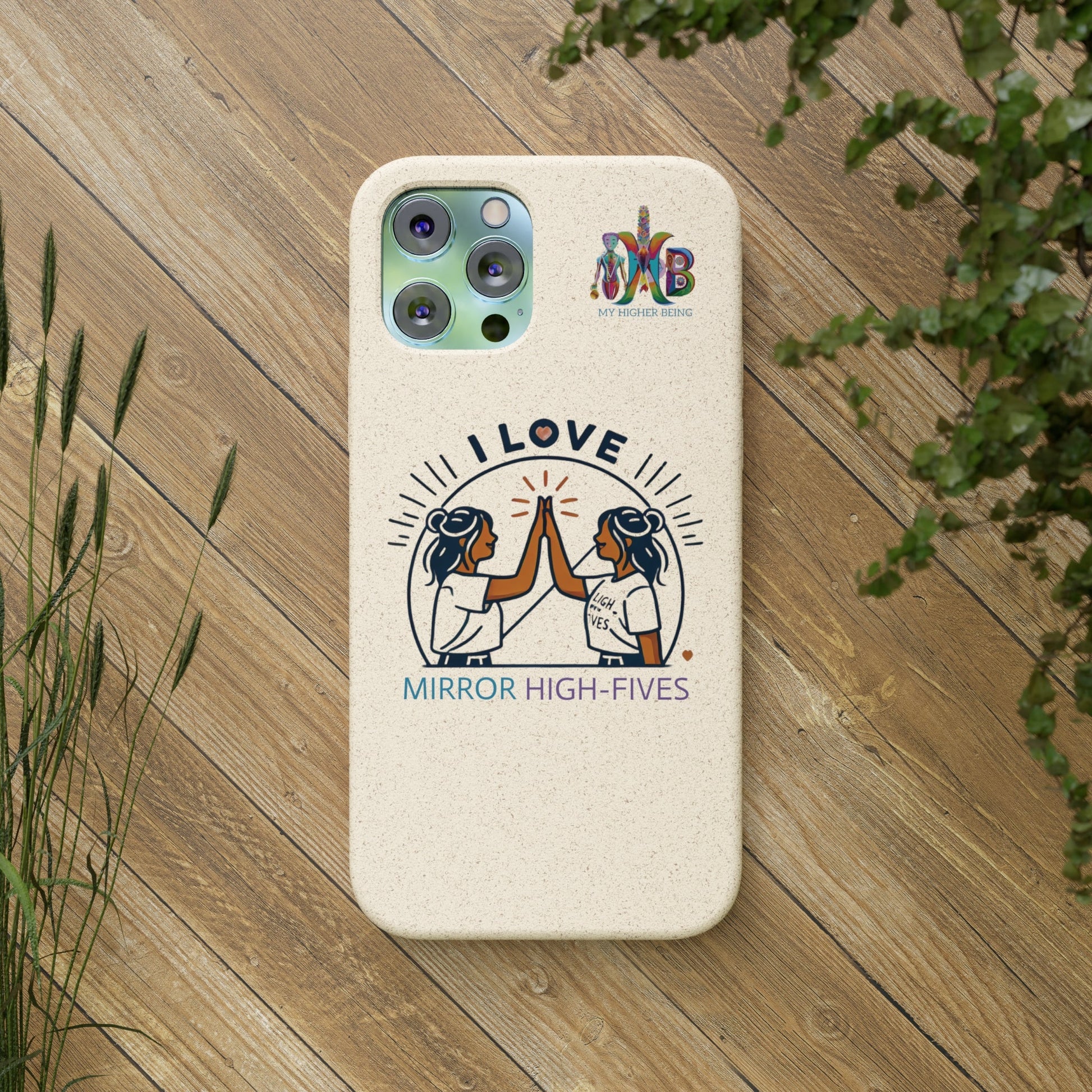 'I Love Mirror High - Fives'_Plastic Free Biodegradable Phone Case (MHB Edition) - My Higher Being