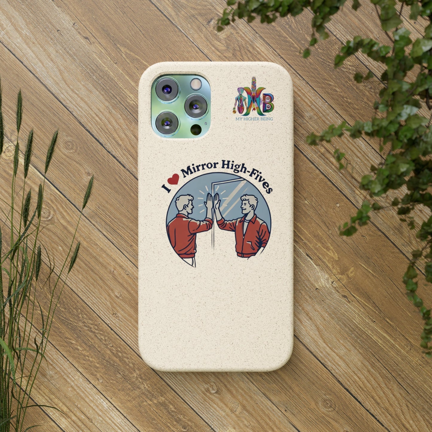 'I Love Mirror High - Fives'_Plastic Free Biodegradable Phone Case (MHB Edition) - My Higher Being