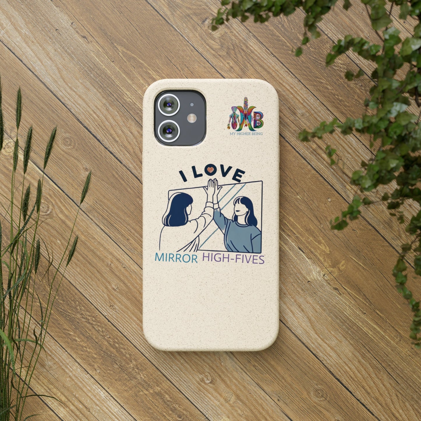 'I Love Mirror High - Fives'_Plastic Free Biodegradable Phone Case (MHB Edition) - My Higher Being