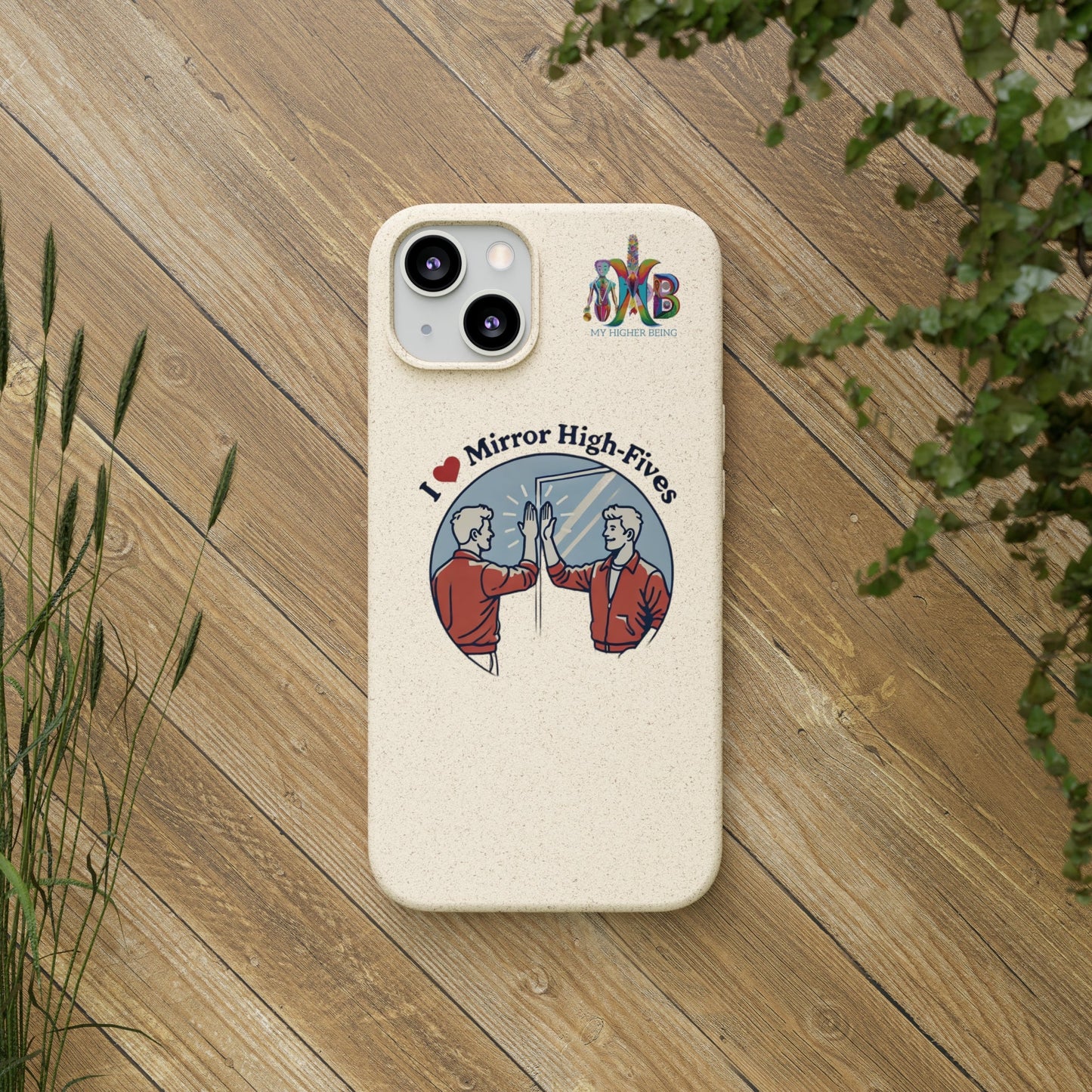 'I Love Mirror High - Fives'_Plastic Free Biodegradable Phone Case (MHB Edition) - My Higher Being