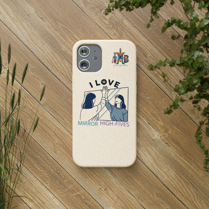 'I Love Mirror High - Fives'_Plastic Free Biodegradable Phone Case (MHB Edition) - My Higher Being