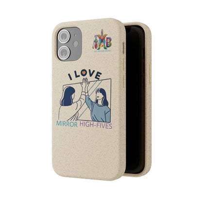 'I Love Mirror High - Fives'_Plastic Free Biodegradable Phone Case (MHB Edition) - My Higher Being