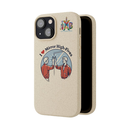 'I Love Mirror High - Fives'_Plastic Free Biodegradable Phone Case (MHB Edition) - My Higher Being