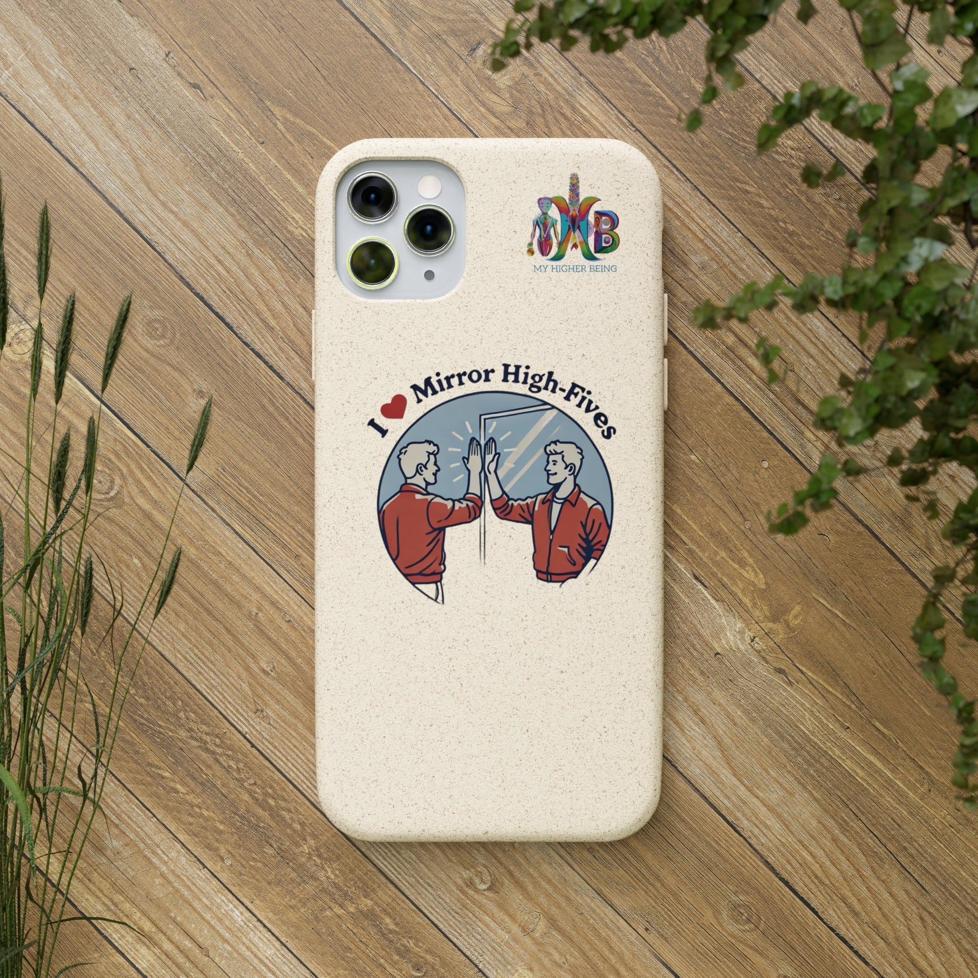 'I Love Mirror High - Fives'_Plastic Free Biodegradable Phone Case (MHB Edition) - My Higher Being