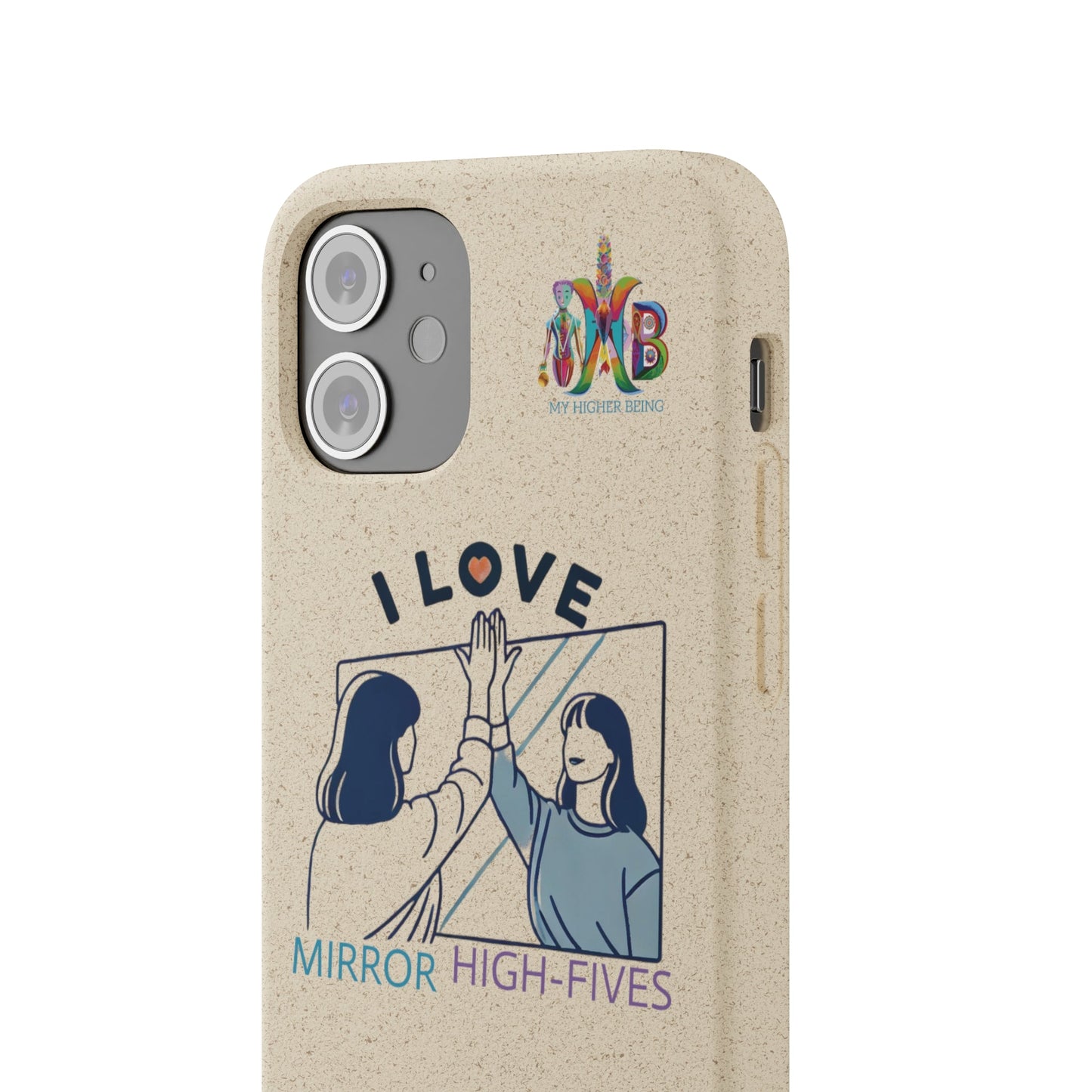 'I Love Mirror High - Fives'_Plastic Free Biodegradable Phone Case (MHB Edition) - My Higher Being