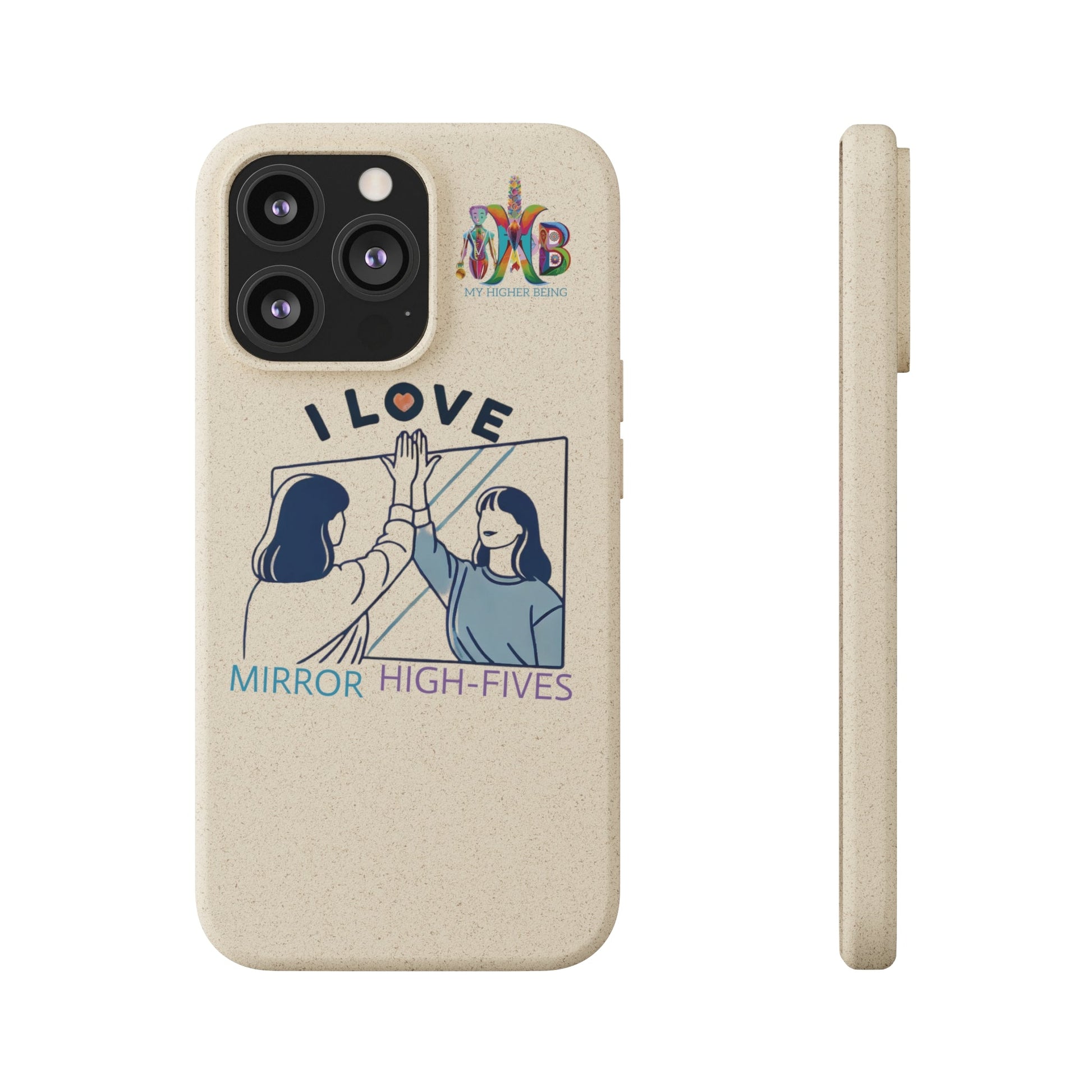 'I Love Mirror High - Fives'_Plastic Free Biodegradable Phone Case (MHB Edition) - My Higher Being