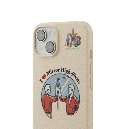 'I Love Mirror High - Fives'_Plastic Free Biodegradable Phone Case (MHB Edition) - My Higher Being