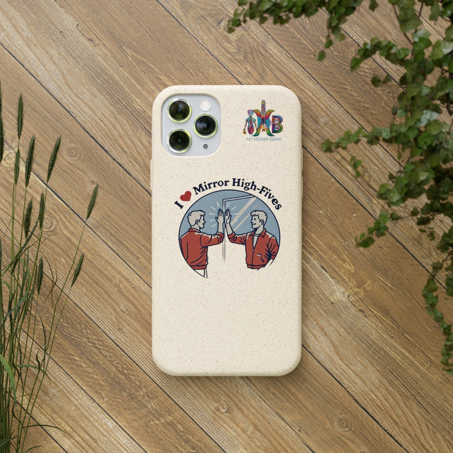 'I Love Mirror High - Fives'_Plastic Free Biodegradable Phone Case (MHB Edition) - My Higher Being