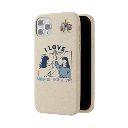 'I Love Mirror High - Fives'_Plastic Free Biodegradable Phone Case (MHB Edition) - My Higher Being