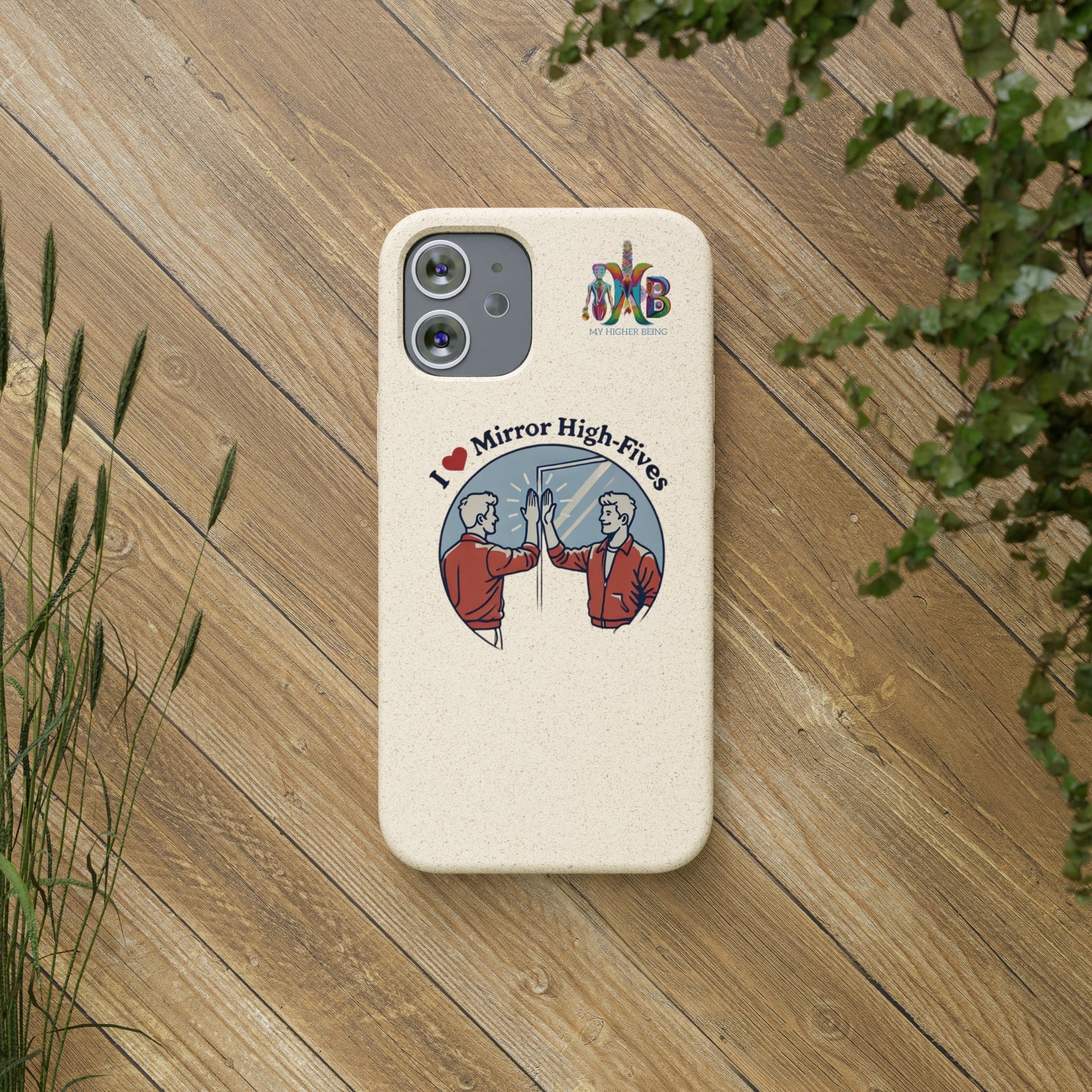 'I Love Mirror High - Fives'_Plastic Free Biodegradable Phone Case (MHB Edition) - My Higher Being