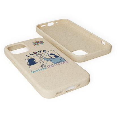 'I Love Mirror High - Fives'_Plastic Free Biodegradable Phone Case (MHB Edition) - My Higher Being