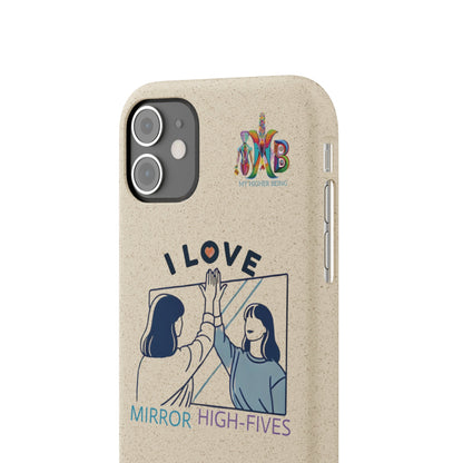 'I Love Mirror High - Fives'_Plastic Free Biodegradable Phone Case (MHB Edition) - My Higher Being