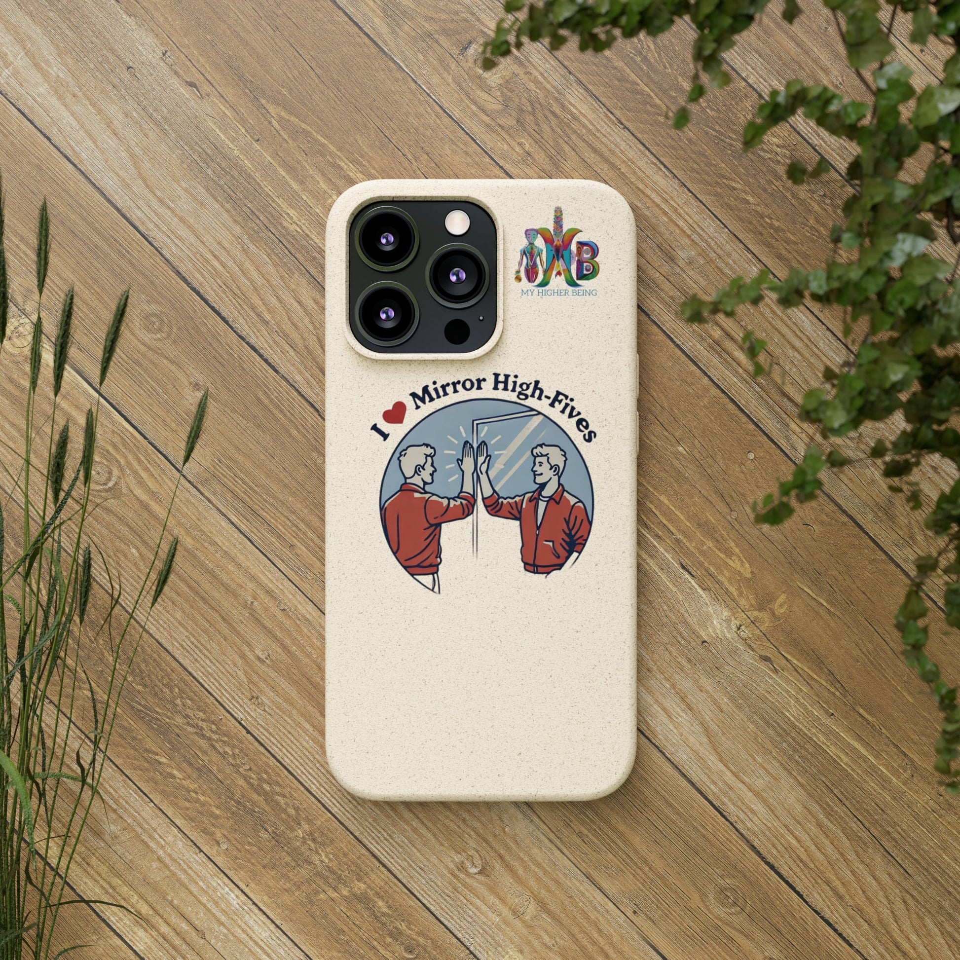 'I Love Mirror High - Fives'_Plastic Free Biodegradable Phone Case (MHB Edition) - My Higher Being