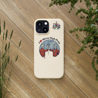 'I Love Mirror High - Fives'_Plastic Free Biodegradable Phone Case (MHB Edition) - My Higher Being