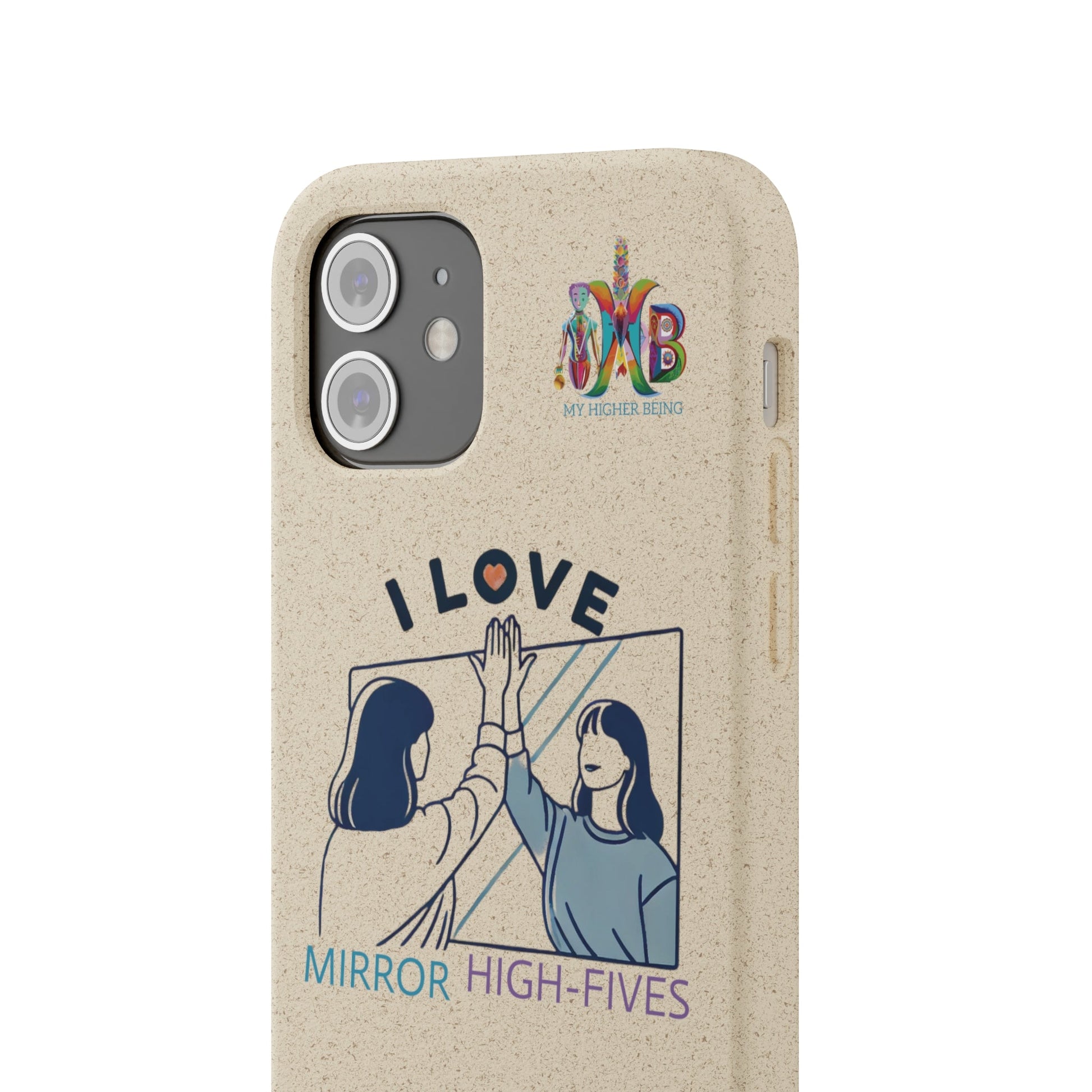 'I Love Mirror High - Fives'_Plastic Free Biodegradable Phone Case (MHB Edition) - My Higher Being