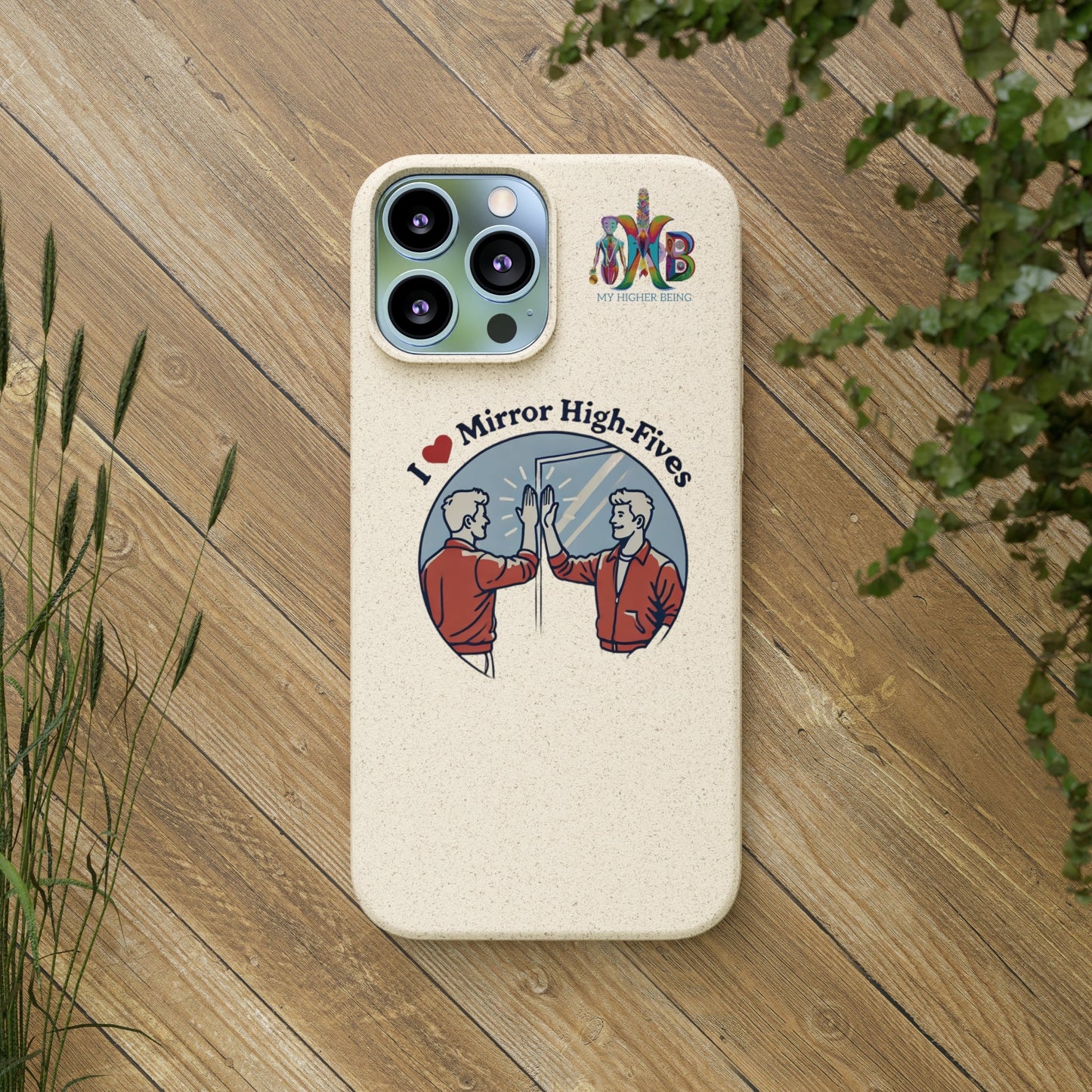 'I Love Mirror High - Fives'_Plastic Free Biodegradable Phone Case (MHB Edition) - My Higher Being