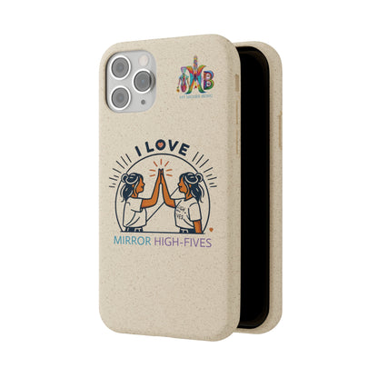 'I Love Mirror High - Fives'_Plastic Free Biodegradable Phone Case (MHB Edition) - My Higher Being