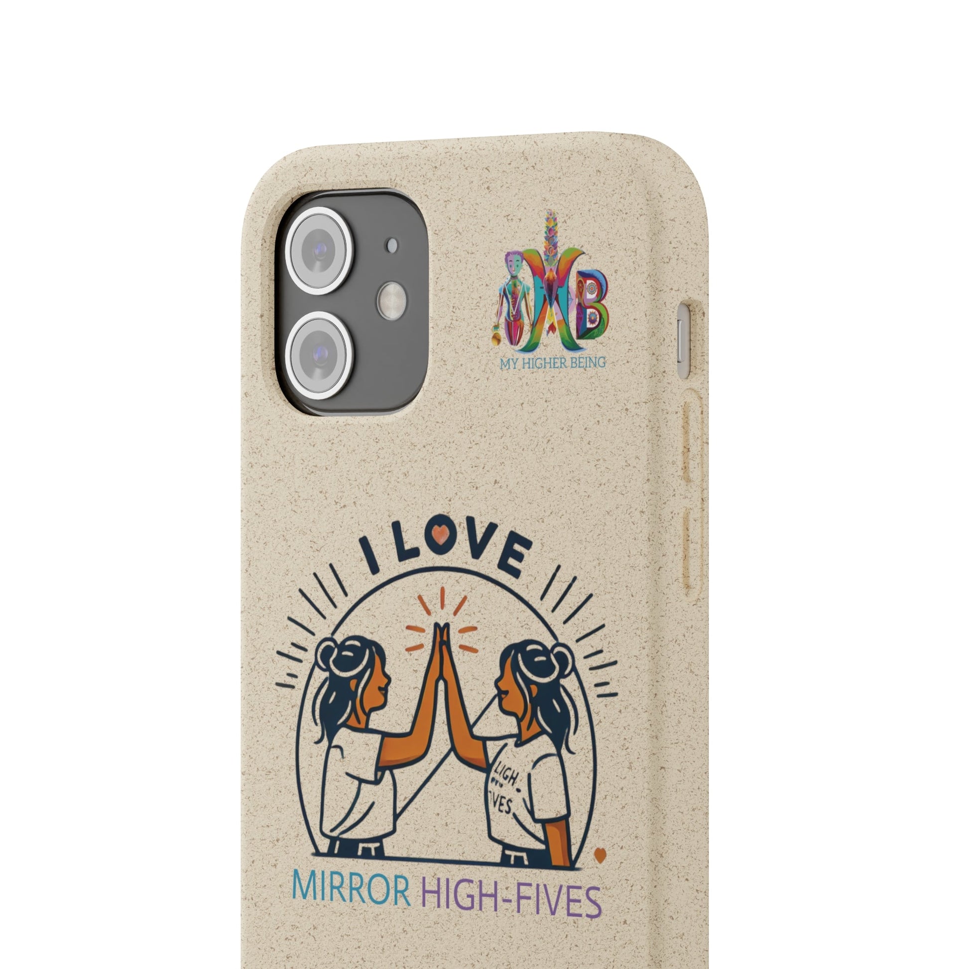 'I Love Mirror High - Fives'_Plastic Free Biodegradable Phone Case (MHB Edition) - My Higher Being