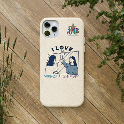 'I Love Mirror High - Fives'_Plastic Free Biodegradable Phone Case (MHB Edition) - My Higher Being