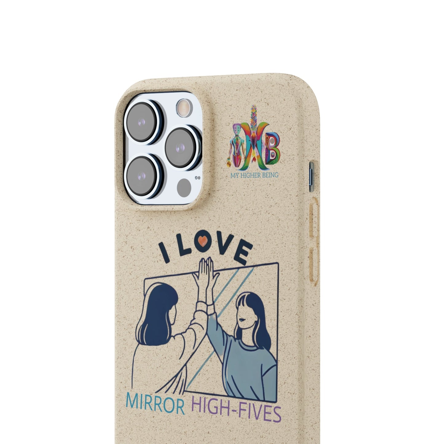 'I Love Mirror High - Fives'_Plastic Free Biodegradable Phone Case (MHB Edition) - My Higher Being