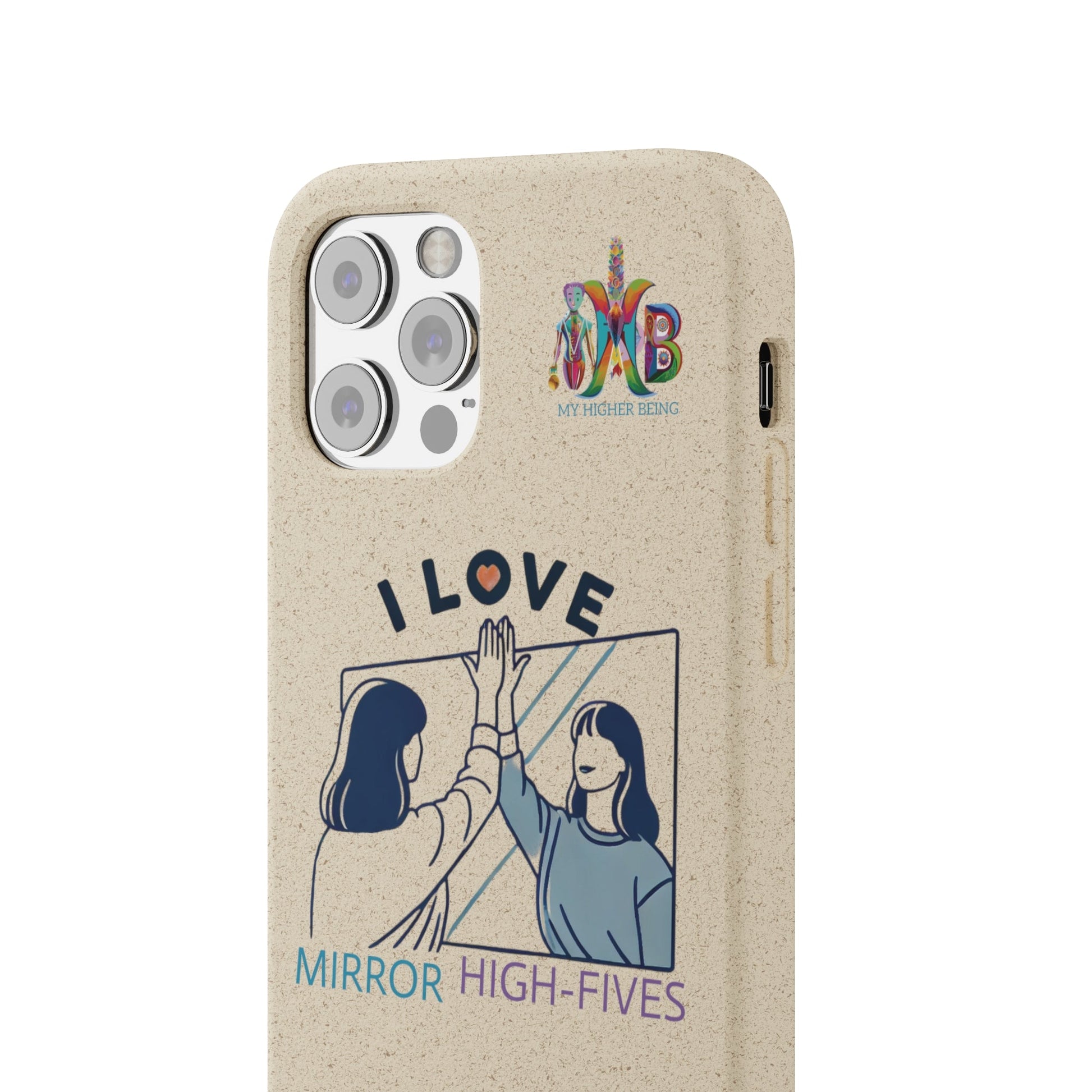 'I Love Mirror High - Fives'_Plastic Free Biodegradable Phone Case (MHB Edition) - My Higher Being