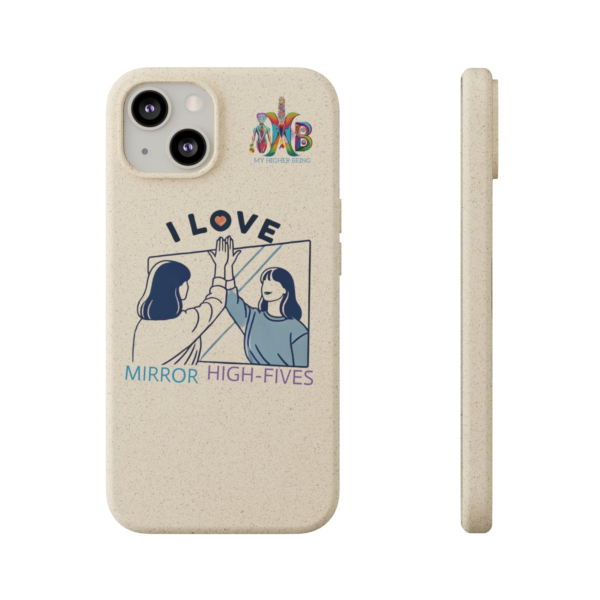 'I Love Mirror High - Fives'_Plastic Free Biodegradable Phone Case (MHB Edition) - My Higher Being