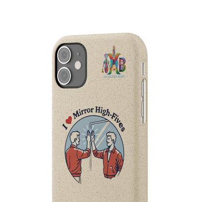 'I Love Mirror High - Fives'_Plastic Free Biodegradable Phone Case (MHB Edition) - My Higher Being