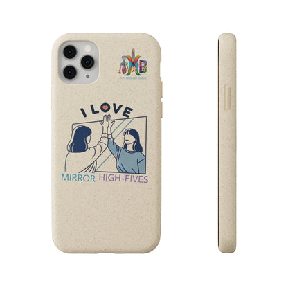 'I Love Mirror High - Fives'_Plastic Free Biodegradable Phone Case (MHB Edition) - My Higher Being