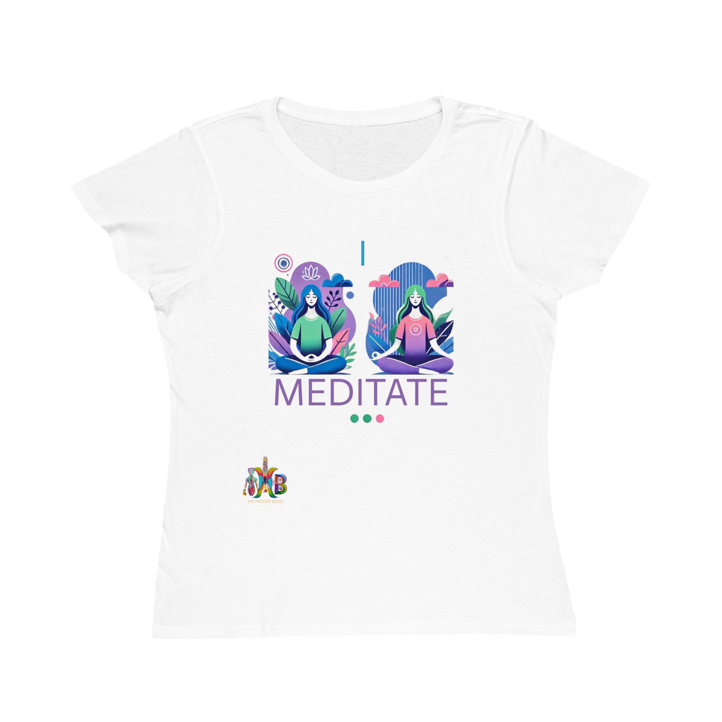 'I Meditate'_100% Organic Women's Classic T-Shirt - My Higher Being