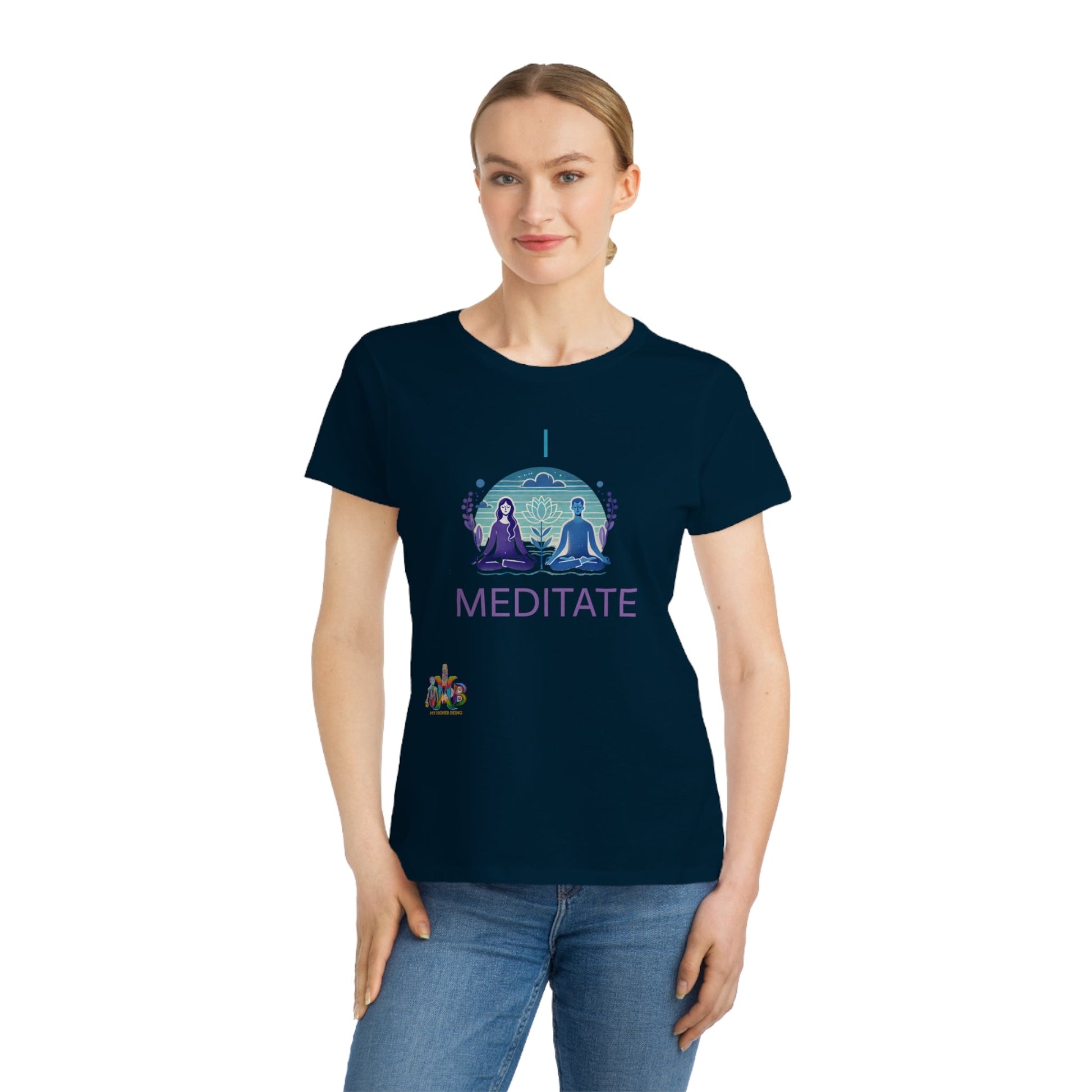 'I Meditate'_100% Organic Women's Classic T-Shirt - My Higher Being