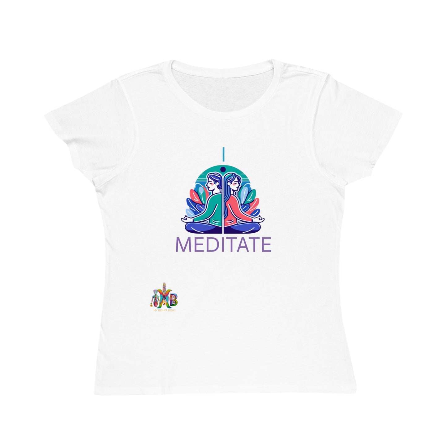 'I Meditate'_100% Organic Women's Classic T-Shirt - My Higher Being