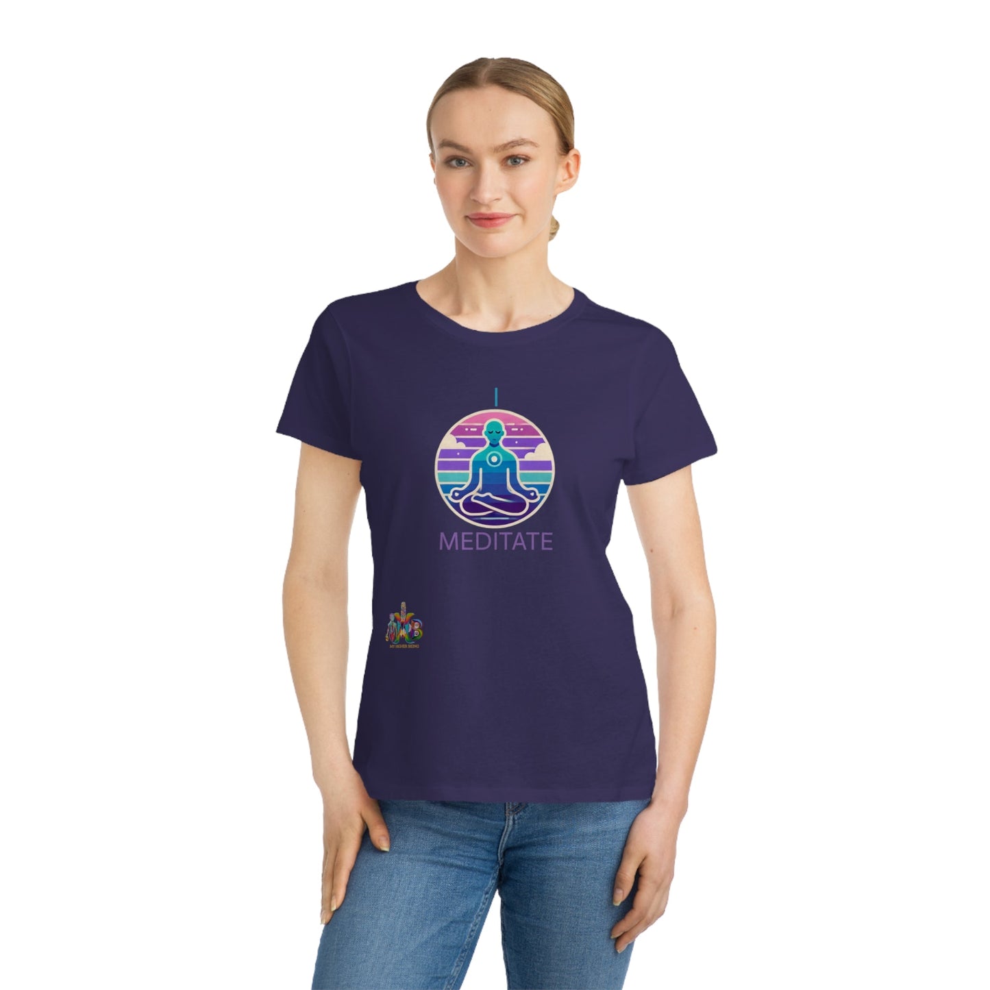 'I Meditate'_100% Organic Women's Classic T-Shirt - My Higher Being