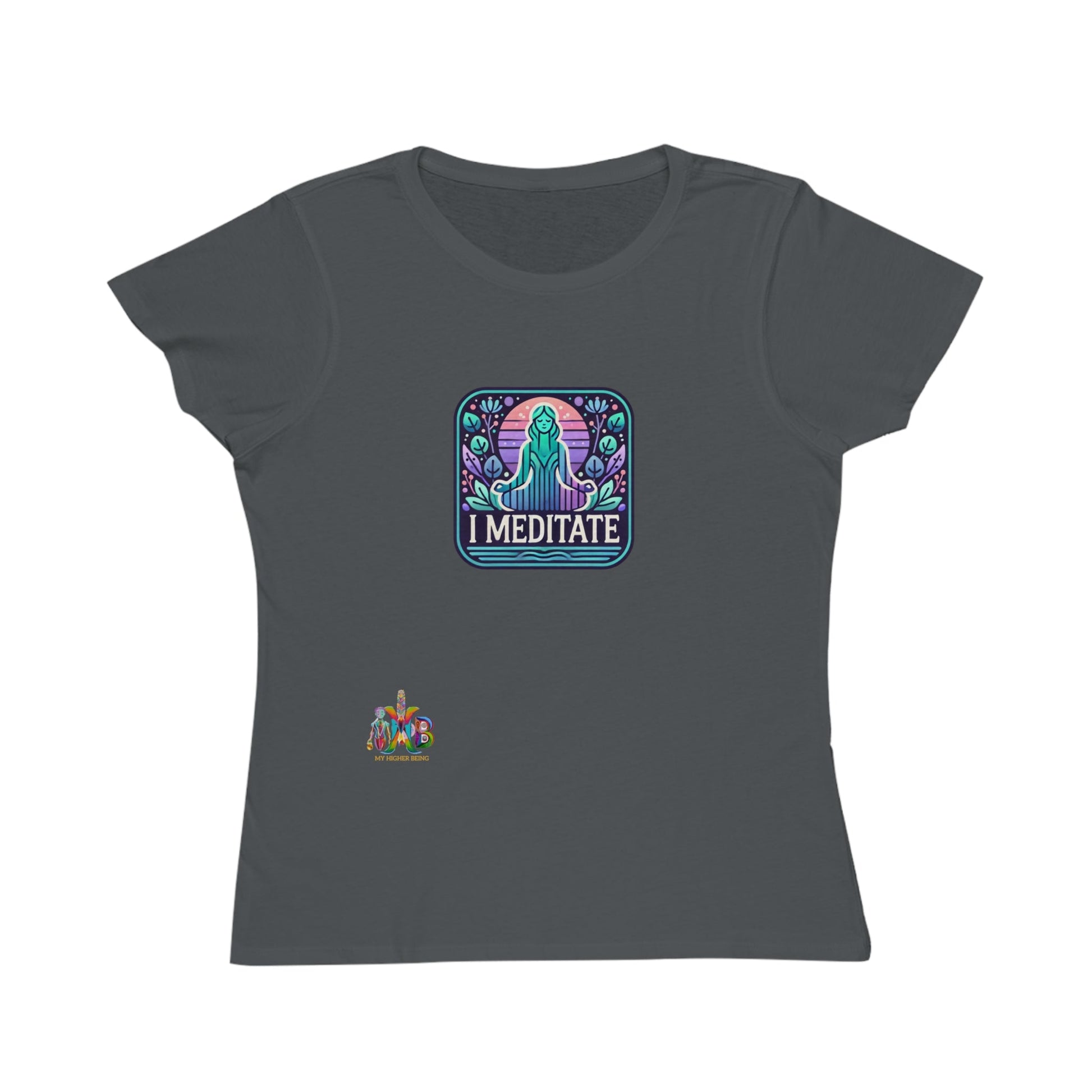 'I Meditate'_100% Organic Women's Classic T-Shirt - My Higher Being